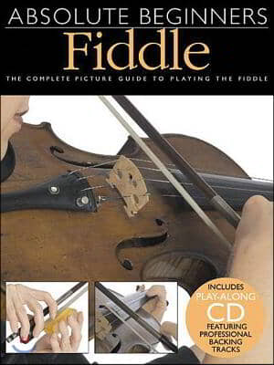 Absolute Beginners - Fiddle Book/Online Audio [With Play-Along CD and Pull-Out Chart]