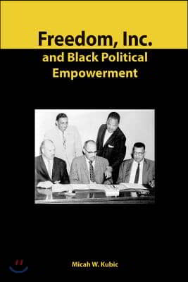 Freedom, Inc. and Black Political Empowerment: Volume 1