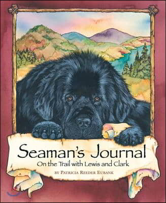 Seaman&#39;s Journal: On the Trail with Lewis and Clark