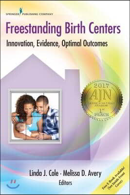 Freestanding Birth Centers: Innovation, Evidence, Optimal Outcomes