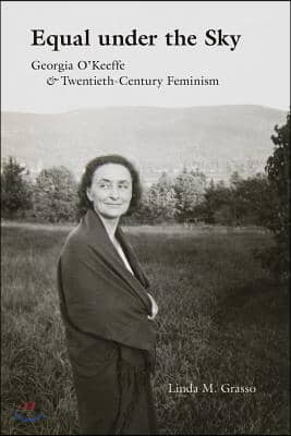 Equal Under the Sky: Georgia O'Keeffe and Twentieth-Century Feminism