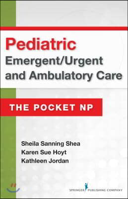 Pediatric Emergent/Urgent and Ambulatory Care: The Pocket NP