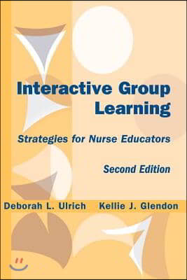 Interactive Group Learning: Strategies for Nurse Educators, Second Edition