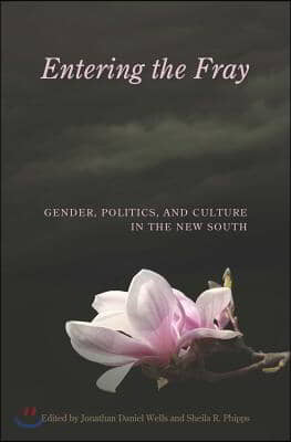 Entering the Fray: Gender, Politics, and Culture in the New South