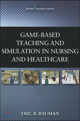 Game-Based Teaching and Simulation in Nursing and Healthcare