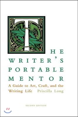 The Writer's Portable Mentor: A Guide to Art, Craft, and the Writing Life, Second Edition