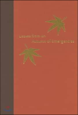 Leaves from an Autumn of Emergencies: Selections from the Wartime Diaries of Ordinary Japanese
