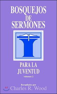 Bosquejos De Sermones Para La Juventud/ Sermon Outlines on Youth Related Issues