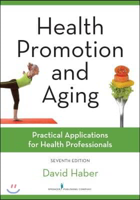 Health Promotion and Aging, Seventh Edition: Practical Applications for Health Professionals