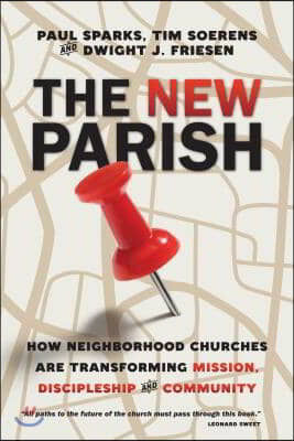 The New Parish: How Neighborhood Churches Are Transforming Mission, Discipleship and Community