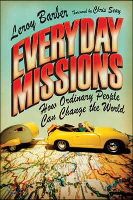 Everyday Missions: How Ordinary People Can Change the World