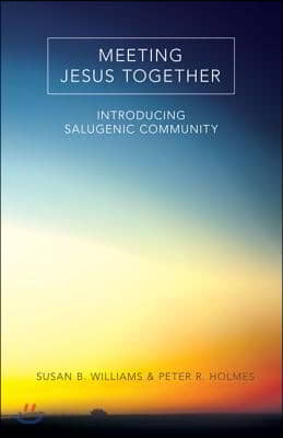 Meeting Jesus Together: Introducing Salugenic Community