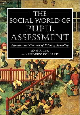 Social World of Pupil Assessment: Strategic Biographies Through Primary School