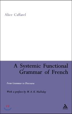 A Systemic Functional Grammar of French: From Grammar to Discourse