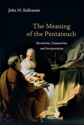 The Meaning of the Pentateuch: Revelation, Composition and Interpretation