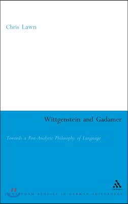 Wittgenstein and Gadamer: Towards a Post-Analytic Pphilosophy of Language