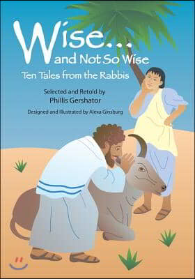 Wise... and Not So Wise: Ten Tales from the Rabbis