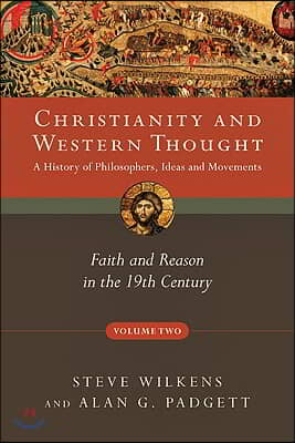 Christianity and Western Thought: Faith and Reason in the 19th Century Volume 2