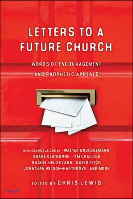 Letters to a Future Church: Words of Encouragement and Prophetic Appeals