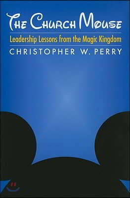 The Church Mouse: Leadership Lessons from the Magic Kingdom