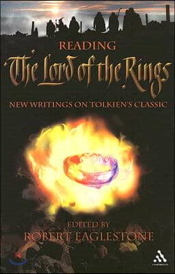 Reading The Lord of the Rings: New Writings on Tolkien&#39;s Classic