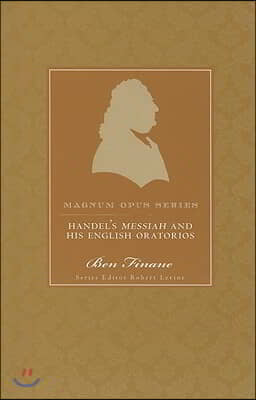 Handel's Messiah and His English Oratorios: A Closer Look