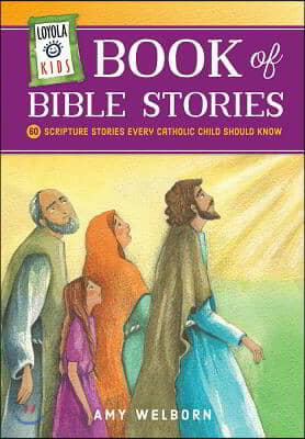 Loyola Kids Book of Bible Stories: 60 Scripture Stories Every Catholic Child Should Know