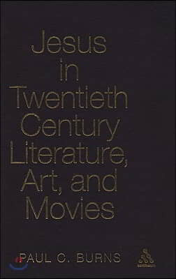 Jesus in Twentieth Century Literature, Art, and Movies