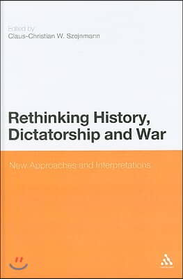 Rethinking History, Dictatorship and War: New Approaches and Interpretations