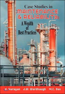 Case Studies in Maintenance and Reliability: A Wealth of Best Practices