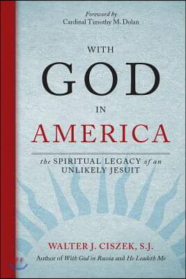 With God in America: The Spiritual Legacy of an Unlikely Jesuit