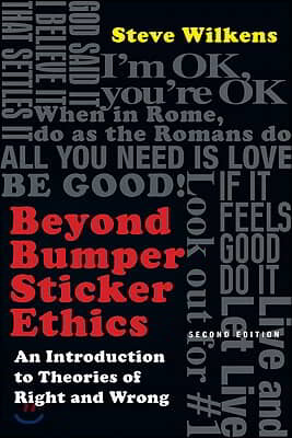 Beyond Bumper Sticker Ethics: An Introduction to Theories of Right and Wrong