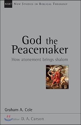 God the Peacemaker: How Atonement Brings Shalom Volume 25