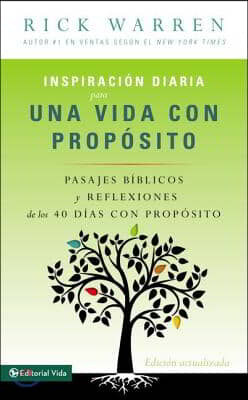 Inspiracion Diaria Para Una Vida Con Proposito: Versiculos Biblicos Y Reflexiones de Los 40 Dias Con Proposito de Rick Warren = Daily Inspiration for