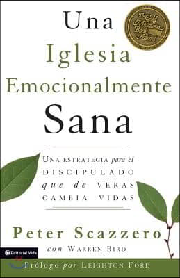 Una Iglesia Emocionalmente Sana: Una Estrategia Para El Discipulado Que de Veras Cambia Vidas