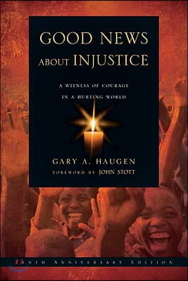 Good News about Injustice: A Witness of Courage in a Hurting World