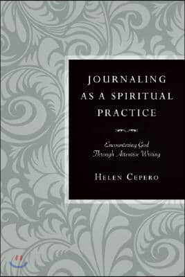 Journaling as a Spiritual Practice: Encountering God Through Attentive Writing