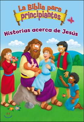 La Biblia Para Principiantes - Historias Acerca de Jesus