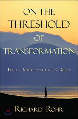 On the Threshold of Transformation: Daily Meditations for Men