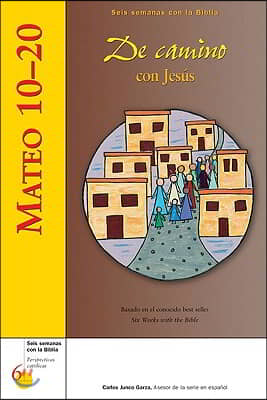 Mateo 10-20: de Camino Con Jesus