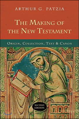 The Making of the New Testament: Origin, Collection, Text & Canon