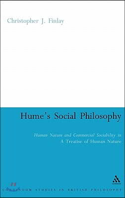 Hume&#39;s Social Philosophy: Human Nature and Commercial Sociability in a Treatise of Human Nature