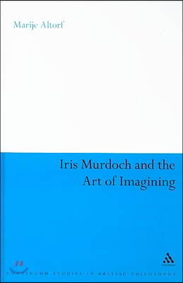 Iris Murdoch and the Art of Imagining