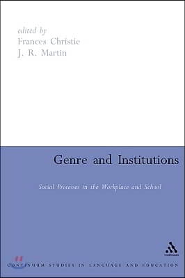 Genre and Institutions: Social Processes in the Workplace and School