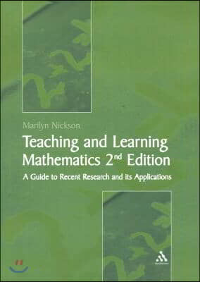 Teaching and Learning Mathematics: A Teacher's Guide to Recent Research and Its Application