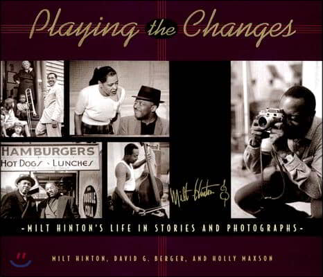 Playing the Changes: Milt Hinton's Life in Stories and Photographs