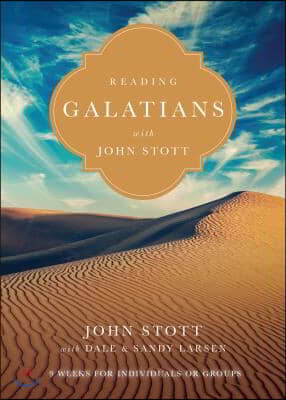 Reading Galatians with John Stott: 9 Weeks for Individuals or Groups