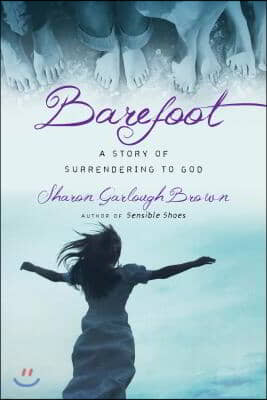 Barefoot: A Story of Surrendering to God