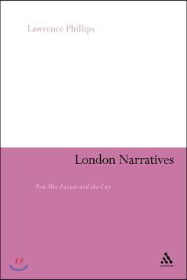 London Narratives: Post-War Fiction and the City