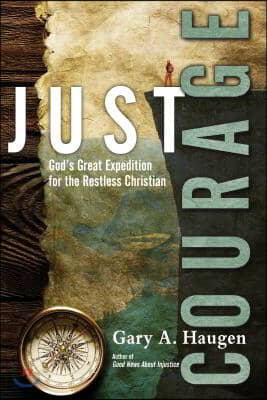 Just Courage: God&#39;s Great Expedition for the Restless Christian